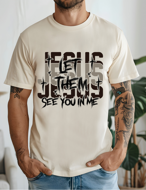 Jesus let them see you in me